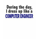 Computer Engineer During The Day t-shirts