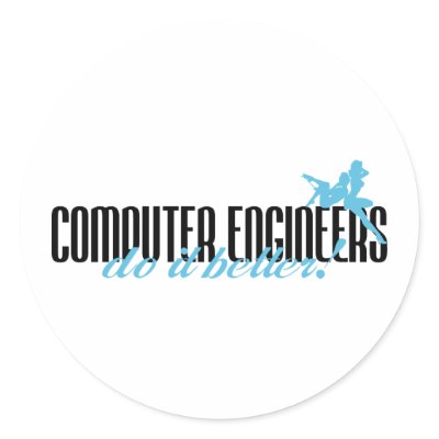 Computer Engineers Do It Better! Round Sticker by poorrichards