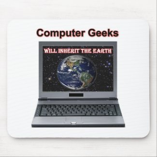Computer Geeks Will Inherit The Earth Mousepad