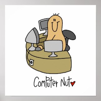 Computer Nut T-shirts and Gifts Posters