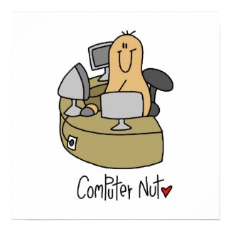 Computer Nut T-shirts and Gifts Posters