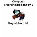 Computer programmers don't byte shirts