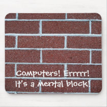 Computers! Errrrr!It's a mental block! mousepad