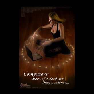 Computers: More of a dark art... Posters