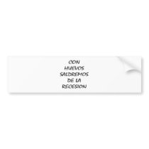Con Nuevos Saldremos De La Recesion bumper stickers