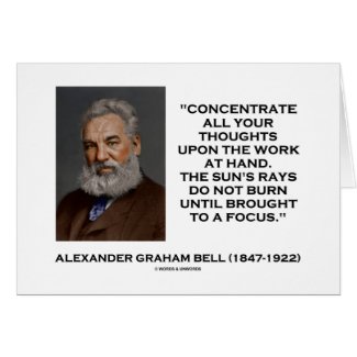 Concentrate All Your Thoughts Upon Work At Hand card