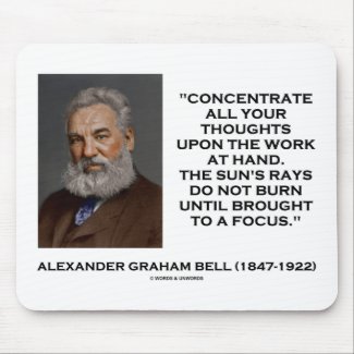 Concentrate All Your Thoughts Upon Work At Hand Mousepad