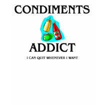 Condiments Addict t-shirts