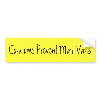 Condoms Prevent Mini-Vans Bumper Sticker by EverythingTees