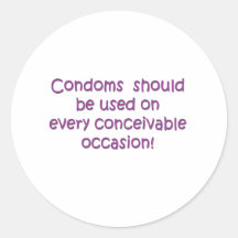 Condoms Should Be Used Every Conceivable Occasion Sticker