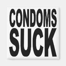 Condoms Suck Refrigerator Magnet