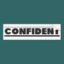 CONFIDENT - Bumper Sticker bumper stickers