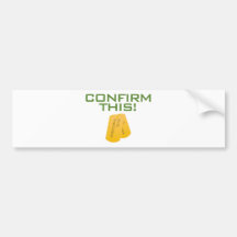 Confirm This! Bumper Stickers