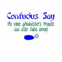 Confucious Say He who Administers Breath Take Away t-shirts