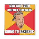 Confucius Say Going to Bangkok Refrigerator Magnets
