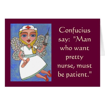 Confucius say: Man who want pretty nurse... - card by folkartblonde