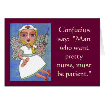 Confucius say: Man who want pretty nurse... - card by folkartblonde Confucius say: Man who want pretty nurse... - card