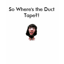Confused, So Where's the Duct Tape?! t-shirts
