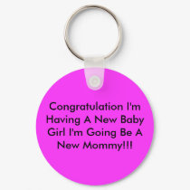 Congratulation I'm Having A New Baby Girl I'm G... keychains