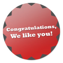 Congratulations, We like you! stickers