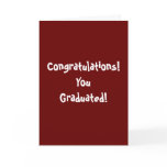 Congratulations! You Graduated! Card