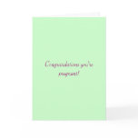 Congratulations you're pregnant! cards