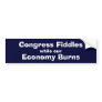 Congress Fiddles while our Economy Burns Bumper Sticker