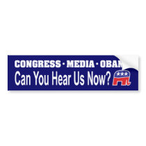 Congress Media Obama Can You Hear Us Now? Bumper Sticker