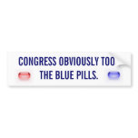 CONGRESS OBVIOUSLY TOOK THE BLUE PILLS. BUMPER STICKER
