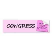 CONGRESS PINK SLIP bumper stickers by RainyaRad CONGRESS PINK SLIP bumper stickers