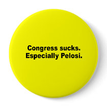 Congress sucks. Especially Pelosi Button