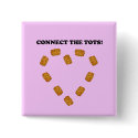 Connect The Tots buttons by jonnydowntown Connect The Tots buttons
