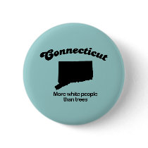 Connecticut Motto - More white people than trees buttons by Shirtuosity Connecticut Motto - More white people than trees buttons