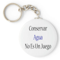 Conservar Agua No Es Un Juego Key Chains
