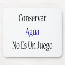 Conservar Agua No Es Un Juego Mouse Pads
