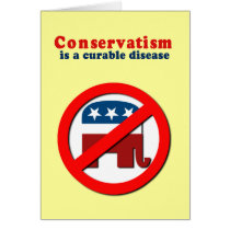 Conservatism is a curable disease greeting cards