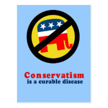 Conservatism is a curable disease post card
