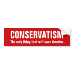 CONSERVATISM, The only thing that will save Ame... Bumper Sticker