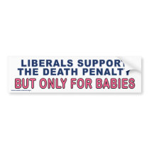 Conservative "Liberals Support Death" Sticker Bumper Sticker