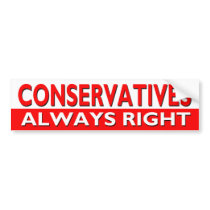 CONSERVATIVES - Always Right Bumper Sticker bumper stickers