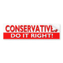 CONSERVATIVES DO IT RIGHT bumper stickers