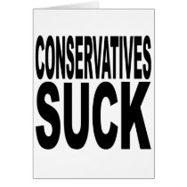 Conservatives Suck cards by MyShirtSucks Conservatives Suck cards