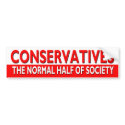 Conservatives - The Normal Half of Society bumper stickers