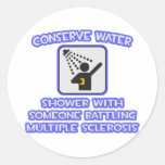 Conserve Water .. Shower w Someone Battling MS Round Stickers