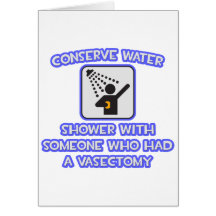 Conserve Water .. Shower w Someone .. Vasectomy Card