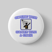 Conserve Water .. Shower With a Coach Pinback Buttons