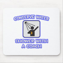 Conserve Water .. Shower With a Coach Mousepad
