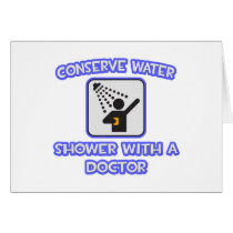 Conserve Water .. Shower With a Doctor Greeting Card