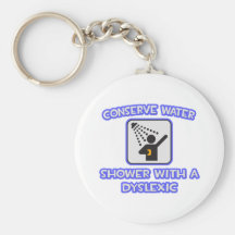 Conserve Water .. Shower With a Dyslexic Key Chains