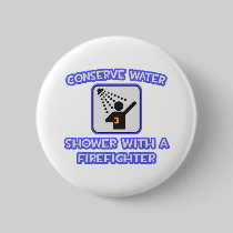 Conserve Water .. Shower With a Firefighter Buttons